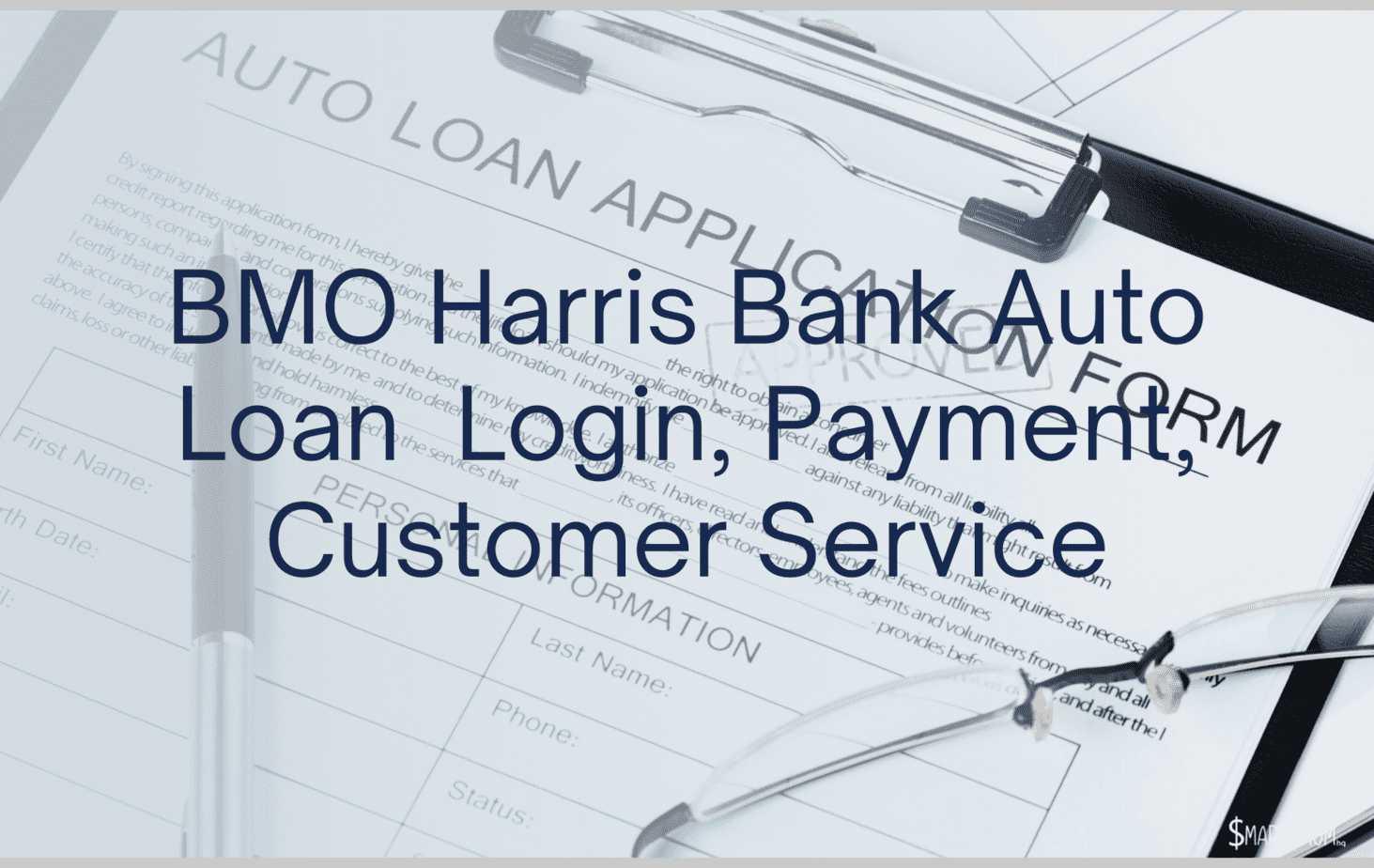 auto loan application layinng on desk with pen and glasses text reads BMO Harris Auto Loan login payment customer service