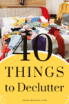 40 things to declutter smartmomhq.com pin